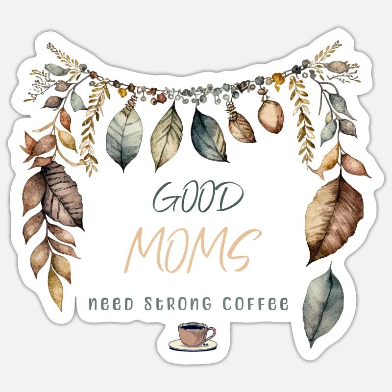 Good Moms need strong Coffee, Boho design Sticker Größe S (10 x 10 cm)