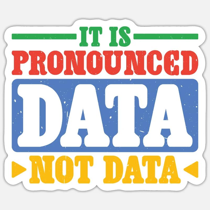 it is pronounced data not data 2 Sticker size S (10 x 10 cm)