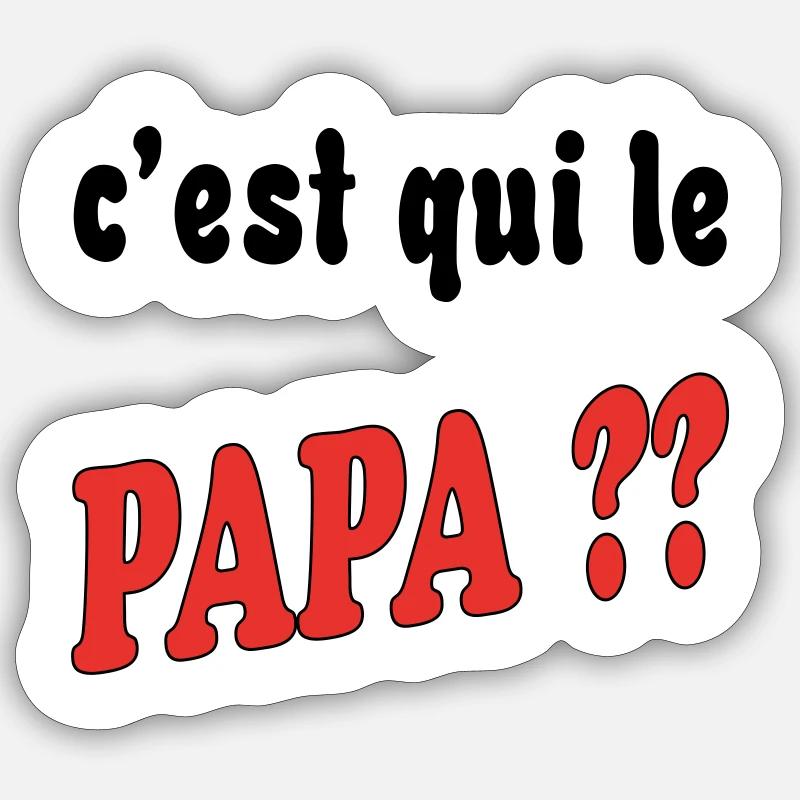 C'est qui le papa ?? Sticker taille S (10 x 10 cm)