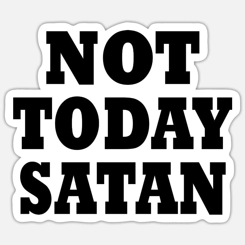 Not today satan - Sticker Größe S (10 x 10 cm) - Mattweiß
