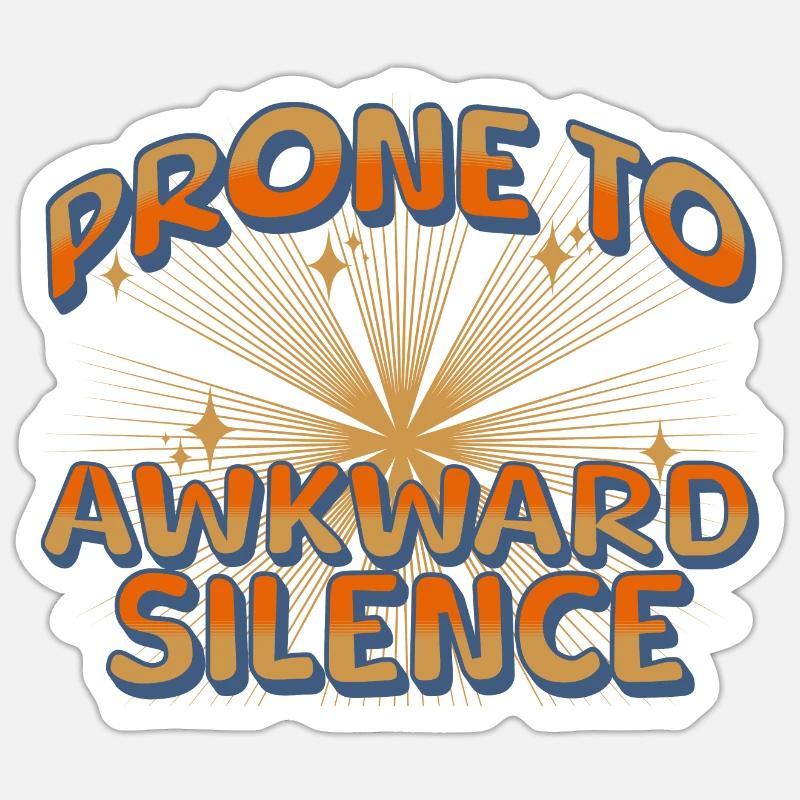 prone to awkward silence - Sticker size S (10 x 10 cm) - white matte