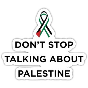 Don't Stop Talking About Palestine Design - Sticker size S (10 x 10 cm) - white matte - Front