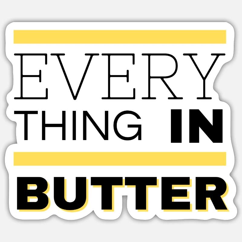 Everything in Butter - Sticker Größe S (10 x 10 cm) - Mattweiß