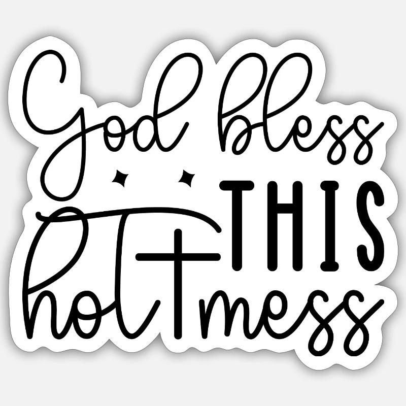 God Bless This Hot Mess Sticker size S (10 x 10 cm)