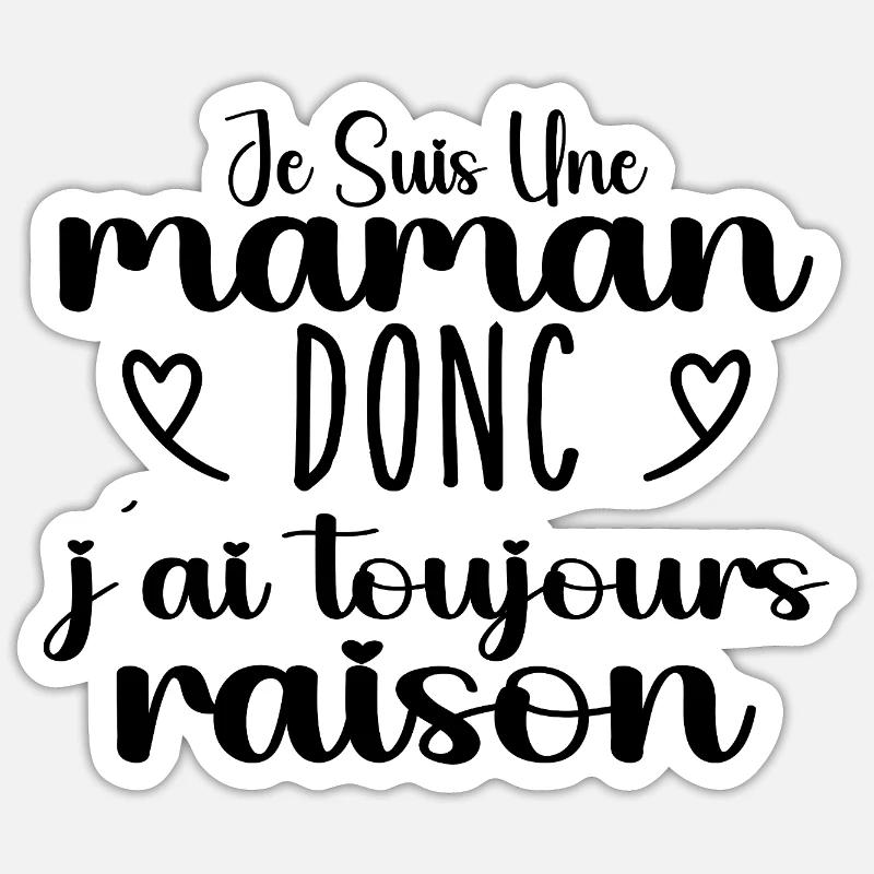 Toujours raison maman cadeau - Sticker taille S (10 x 10 cm) - blanc mat