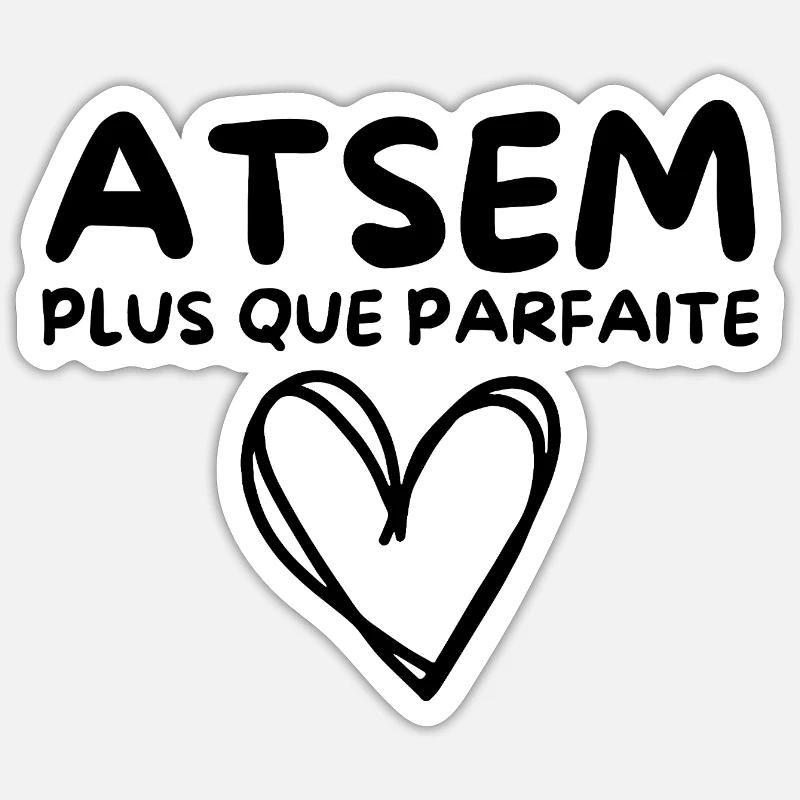 ATSEM plus que parfaite, c’est moi Sticker taille S (10 x 10 cm)