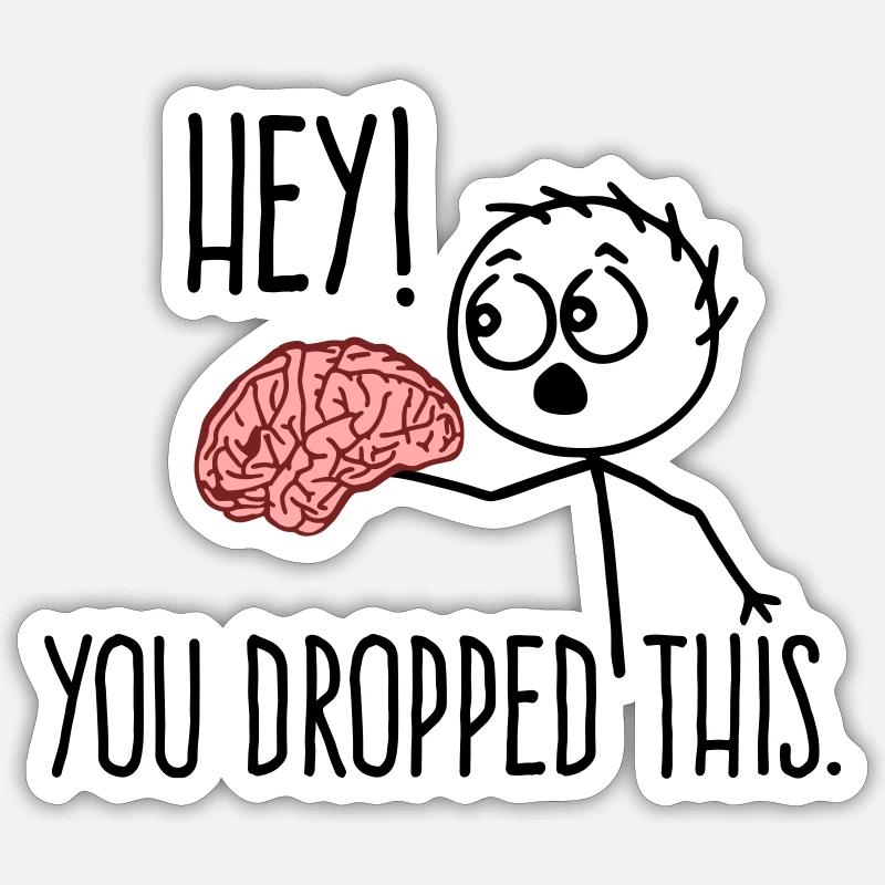 Here, something has fallen down your brain saying - Sticker size S (10 x 10 cm) - white matte