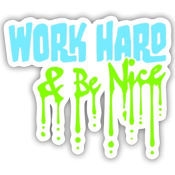 Work Hard Be Nice Motivation Positive Spirit Quote - Sticker size S (10 x 10 cm) - white matte - Front