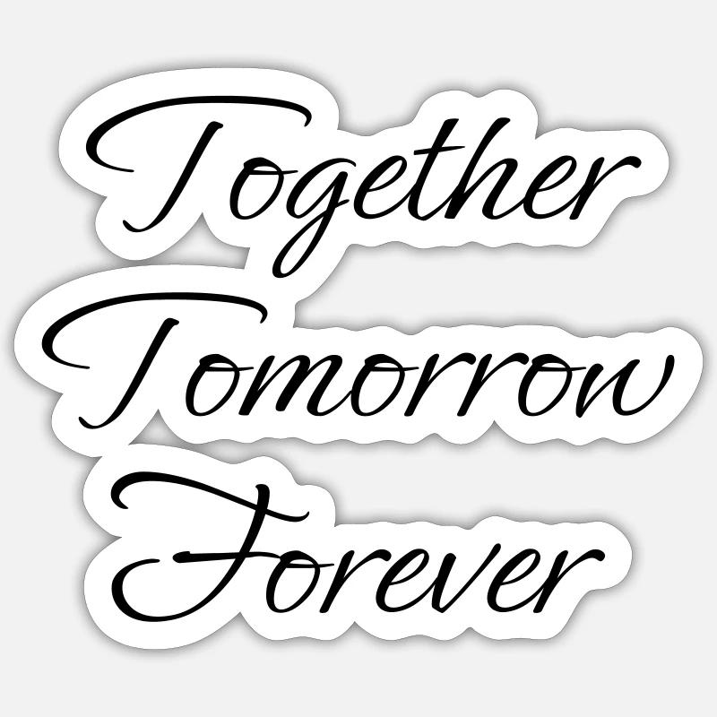 Together Tomorrow Forever - Sticker size S (10 x 10 cm) - white matte