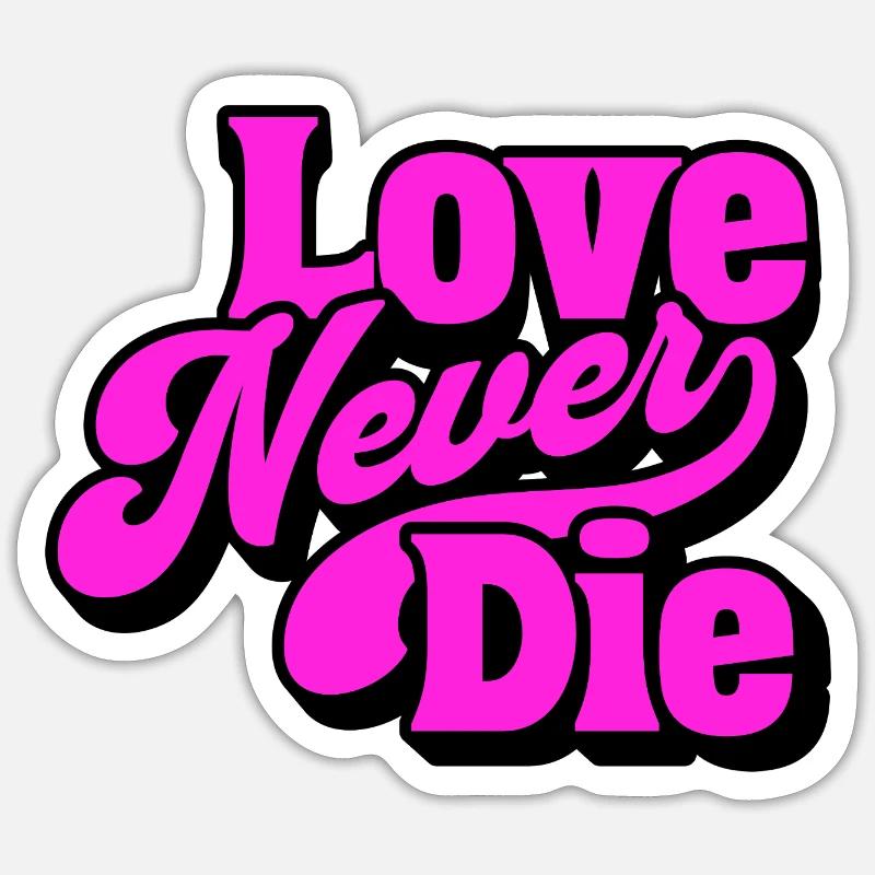 Love Never Die – Bold Statement Typografie Sticker Größe S (10 x 10 cm)