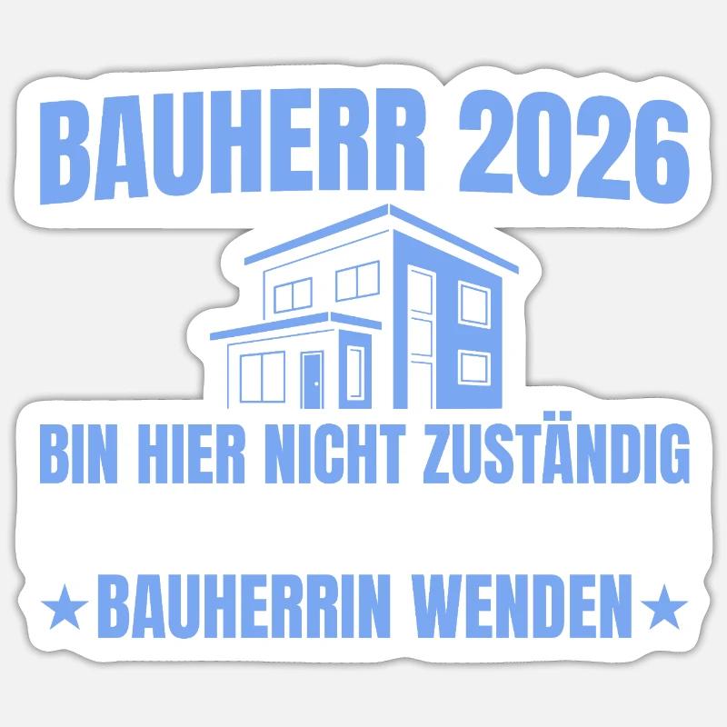 Construction de la maison Je ne suis pas responsable - constructeur 2026 Sticker taille S (10 x 10 cm)
