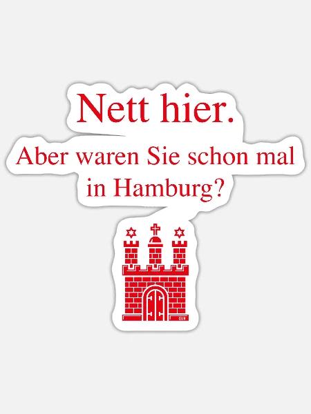 Nett Hier. Aber Waren Sie Schon Mal In Hamburg? R - Sticker Größe S (10 x 10 cm) - Mattweiß