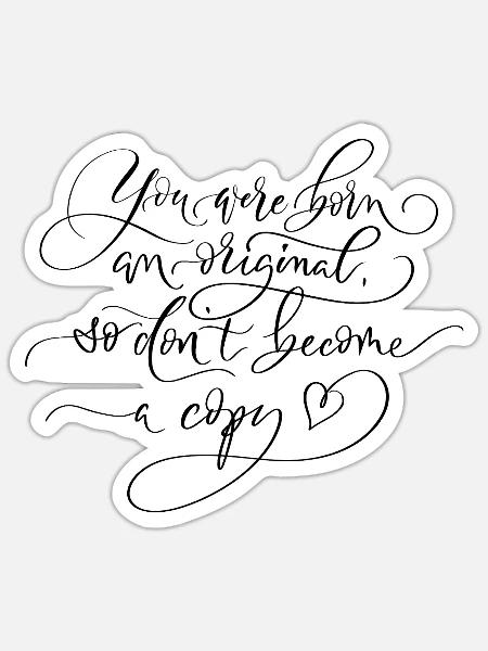 Be Yourself. You Are an Original. - Sticker Größe S (10 x 10 cm) - Mattweiß