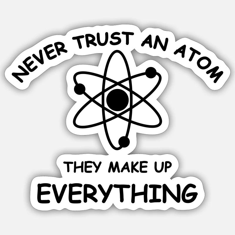 Never trust an atom - Sticker taille S (10 x 10 cm) - blanc mat