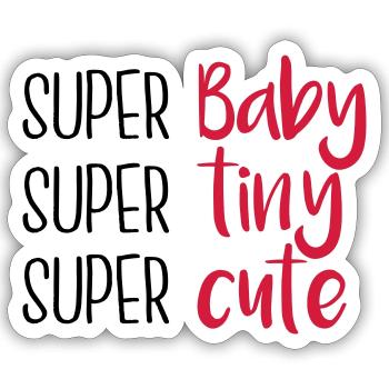 Super Baby Super tiny Super cute - Sticker taille S (10 x 10 cm) - blanc mat - Devant