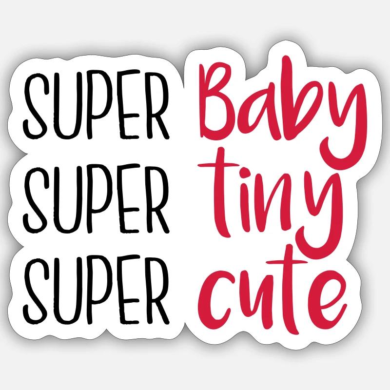 Super Baby Super tiny Super cute Sticker size S (10 x 10 cm)