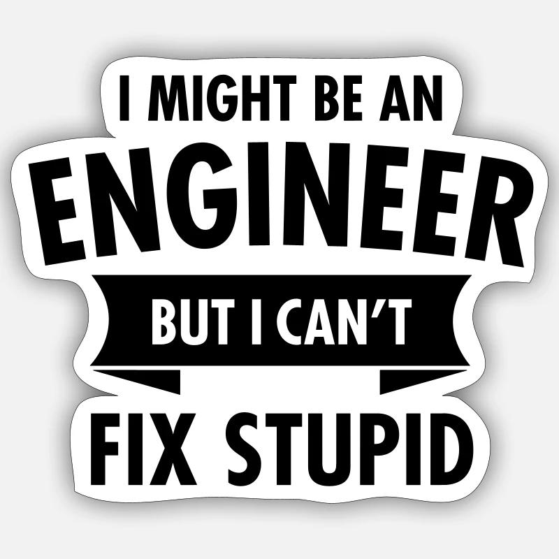 Geek Engineer Can't Fix Stupid Ingenieur - Sticker Größe S (10 x 10 cm) - Mattweiß