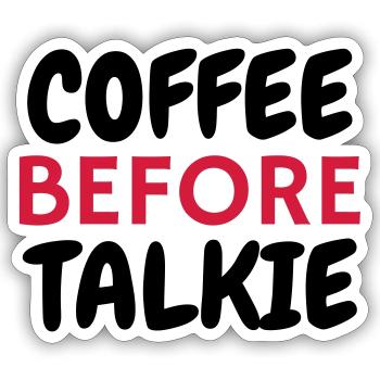 Coffe Before Talkie - Humor - Funny - Joke - Sticker size S (10 x 10 cm) - white matte - Front