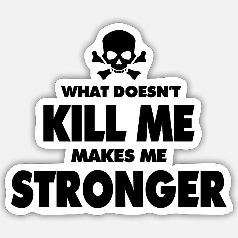 What doesn't kill me makes me stronger motivation - Sticker size S (10 x 10 cm) - white matte