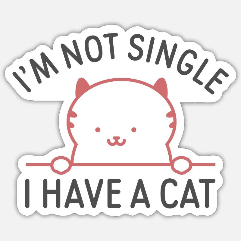 Ich bin nicht Single Ich habe eine Katze - Sticker Größe S (10 x 10 cm) - Mattweiß