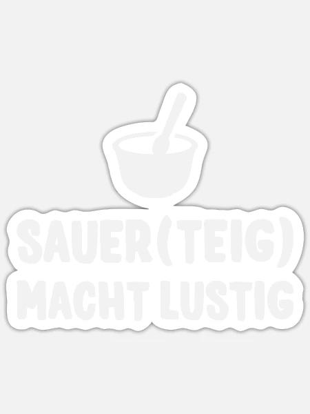 Sauerteig Macht Lustig Bäcker Meister Backen Brot - Sticker Größe S (10 x 10 cm) - Mattweiß