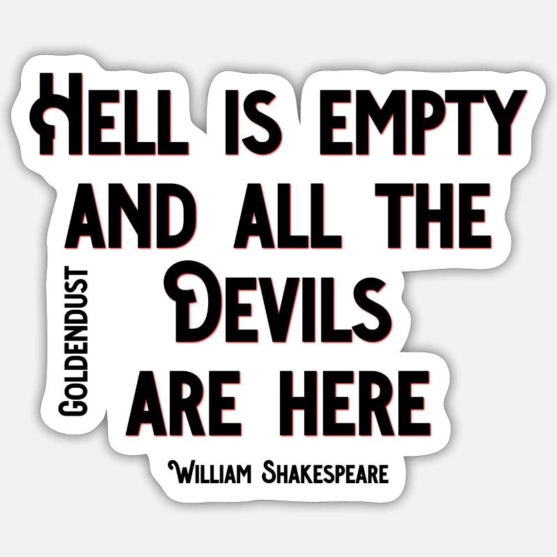 HELL IS EMPTY AND ALL THE DEVILS ARE HERE XO429 - Sticker Größe S (10 x 10 cm) - Mattweiß