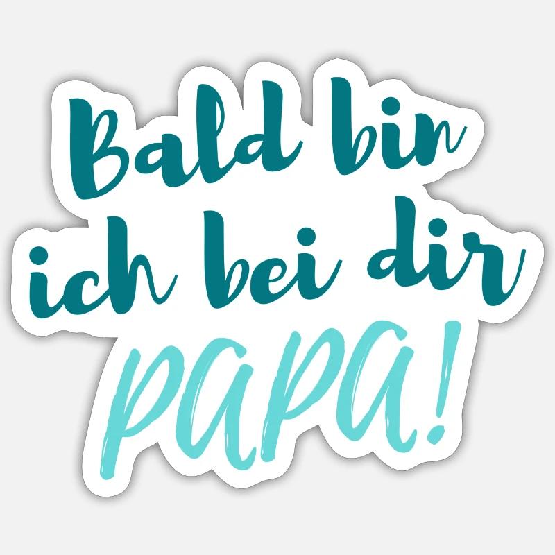 Bald bin ich bei dir Papa - Sticker Größe S (10 x 10 cm) - Mattweiß