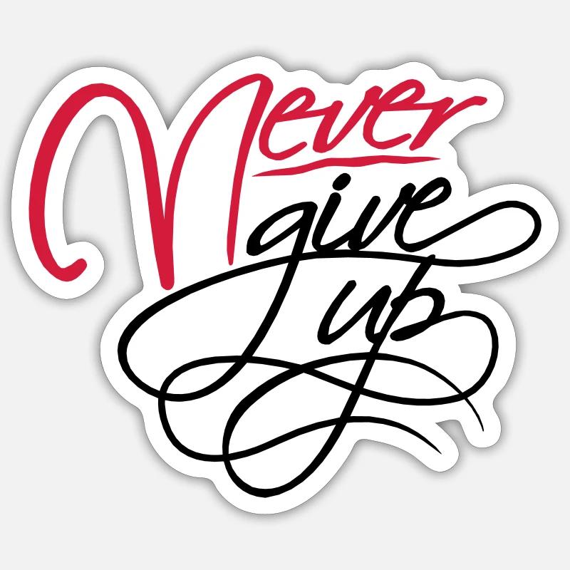 Never give up Sticker size S (10 x 10 cm)