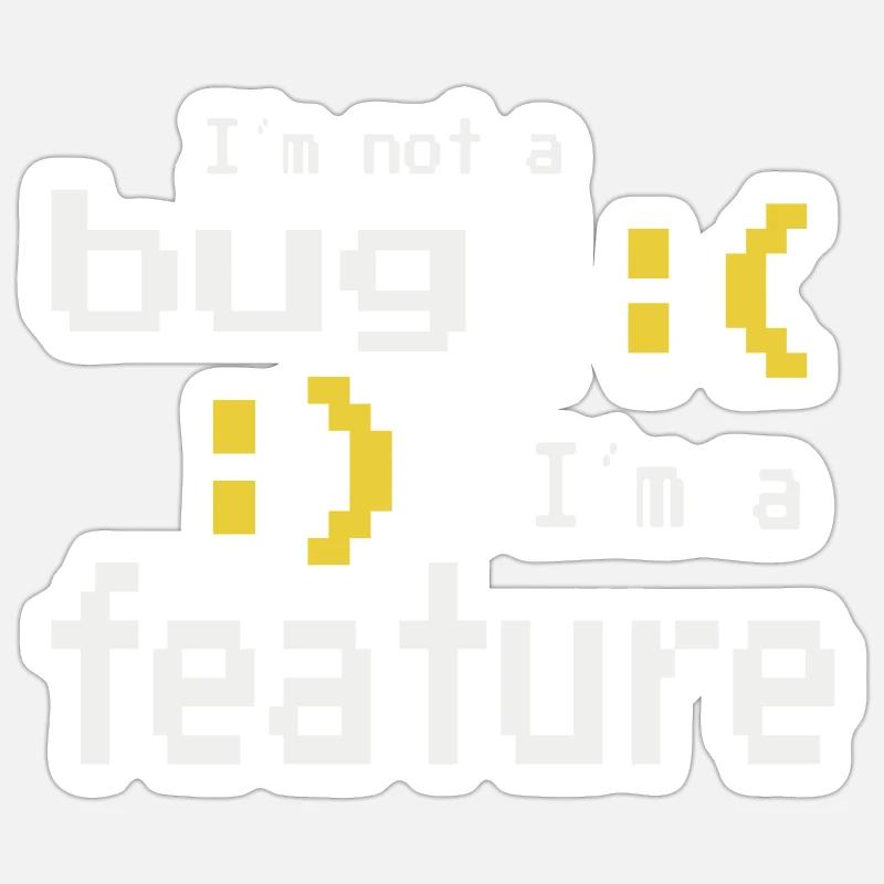 I'm not a bug - I'm a feature! - Sticker Größe S (10 x 10 cm) - Mattweiß