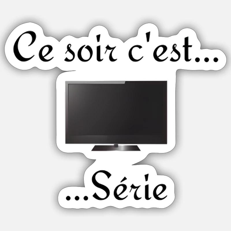 Ce soir ... c'est série - Sticker taille S (10 x 10 cm) - blanc mat