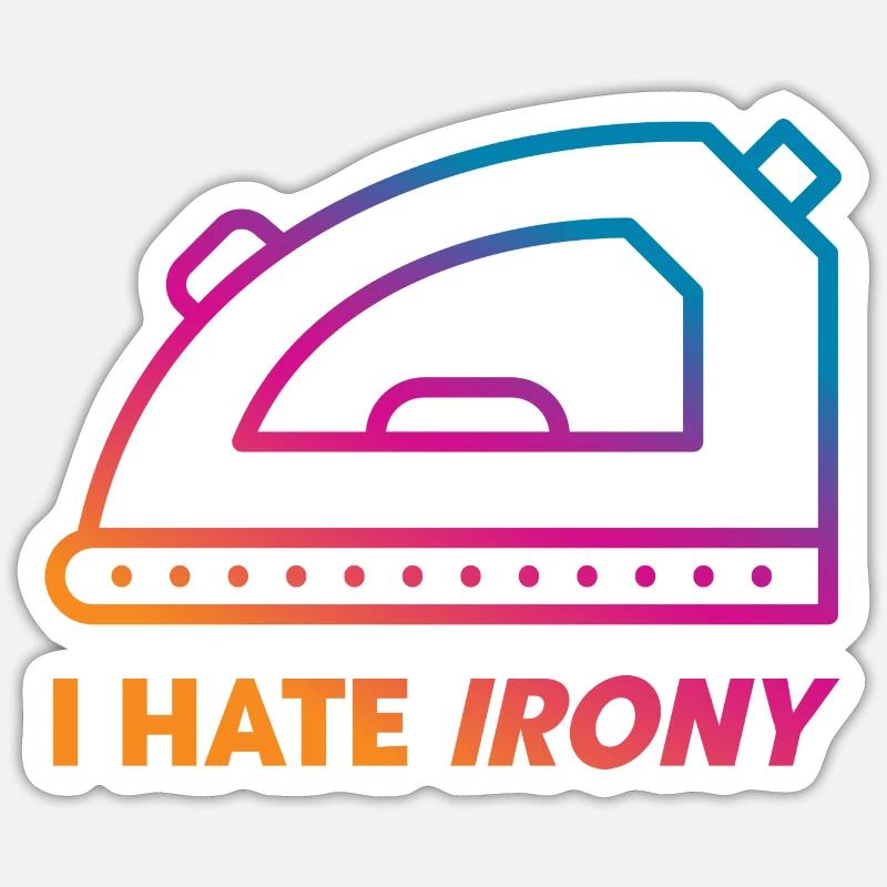 I hate Irony Sticker size S (10 x 10 cm)