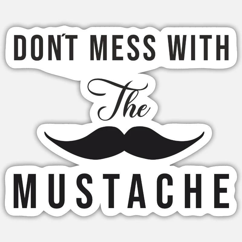 Dont Mess with the Mustache - Sticker Größe S (10 x 10 cm) - Mattweiß