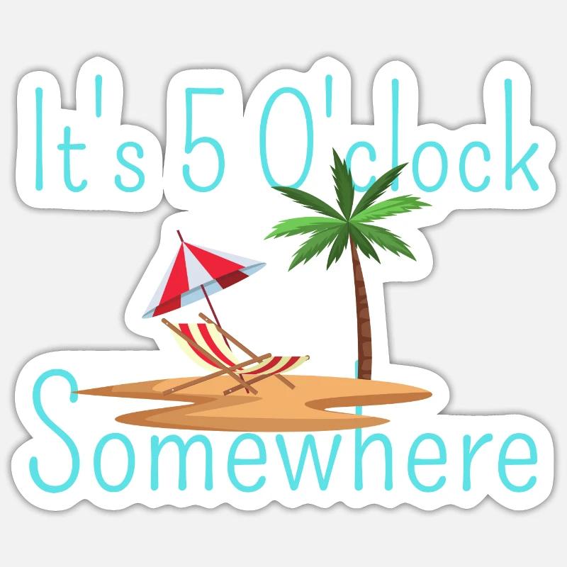It's 5 O'clock somewhere - Sticker taille S (10 x 10 cm) - blanc mat