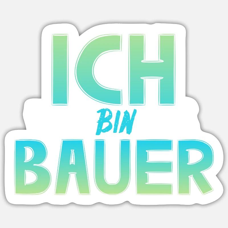Ich bin Bauer Sticker Größe S (10 x 10 cm)