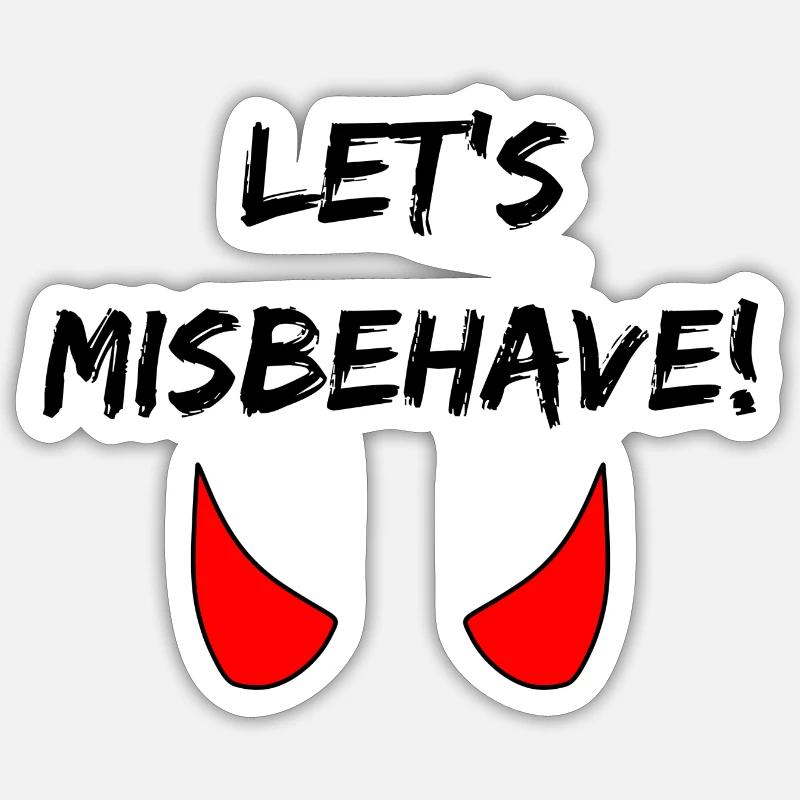 Let's misbehave Sticker size S (10 x 10 cm)