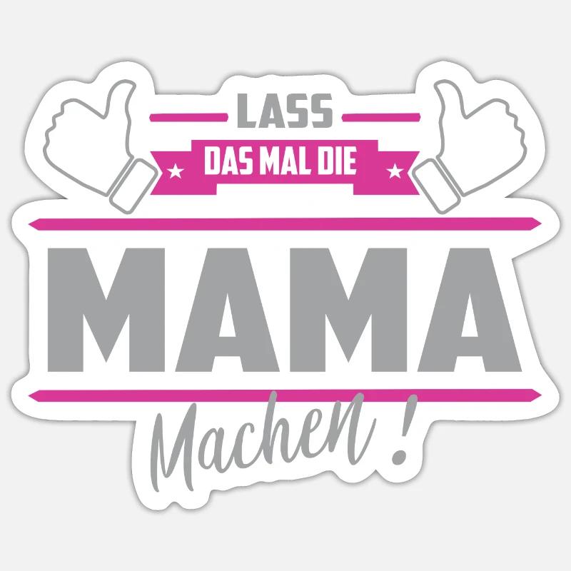 Lass das mal die Mama machen - Sticker Größe S (10 x 10 cm) - Mattweiß