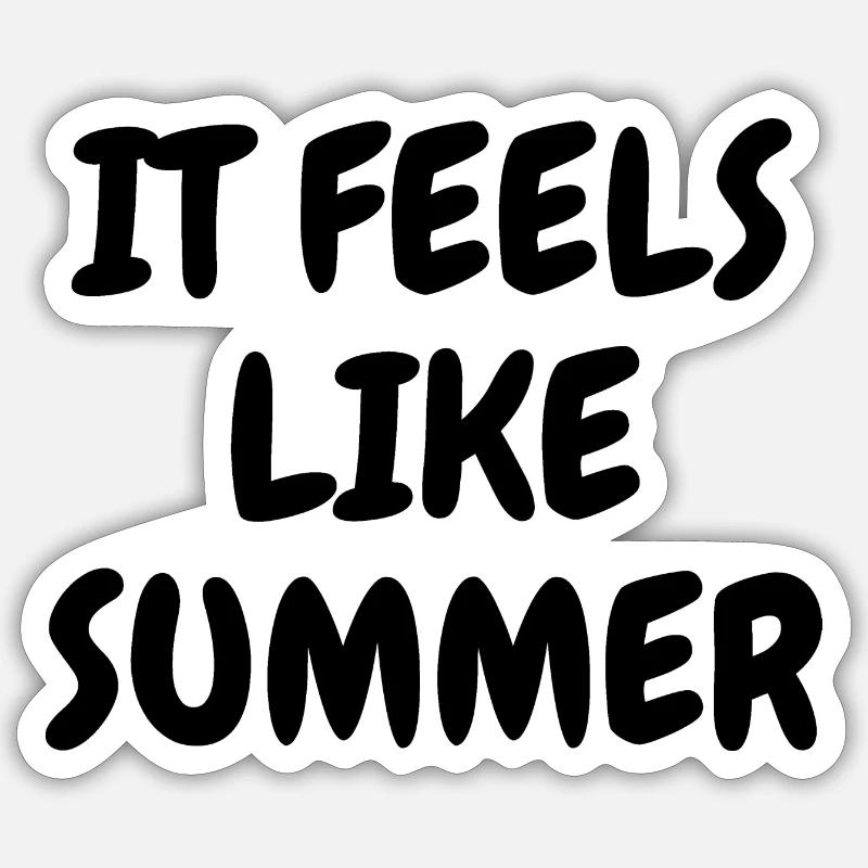 IT FEELS LIKE SUMMER - Sticker Größe S (10 x 10 cm) - Mattweiß