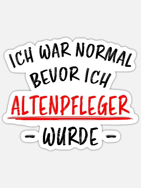 Altenpfleger Beruf Lustiger Spruch Pflege Geschenk - Sticker Größe S (10 x 10 cm) - Mattweiß