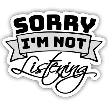 sorry in not listening - Sticker size S (10 x 10 cm) - white matte - Front
