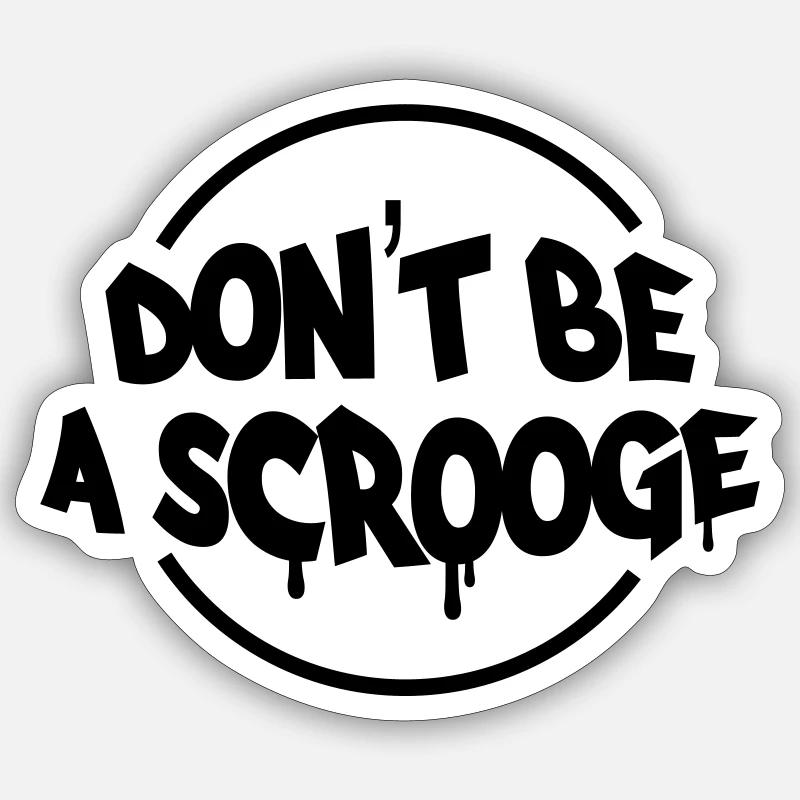 Don't be a scrooge - Don't be a moron Sticker size S (10 x 10 cm)