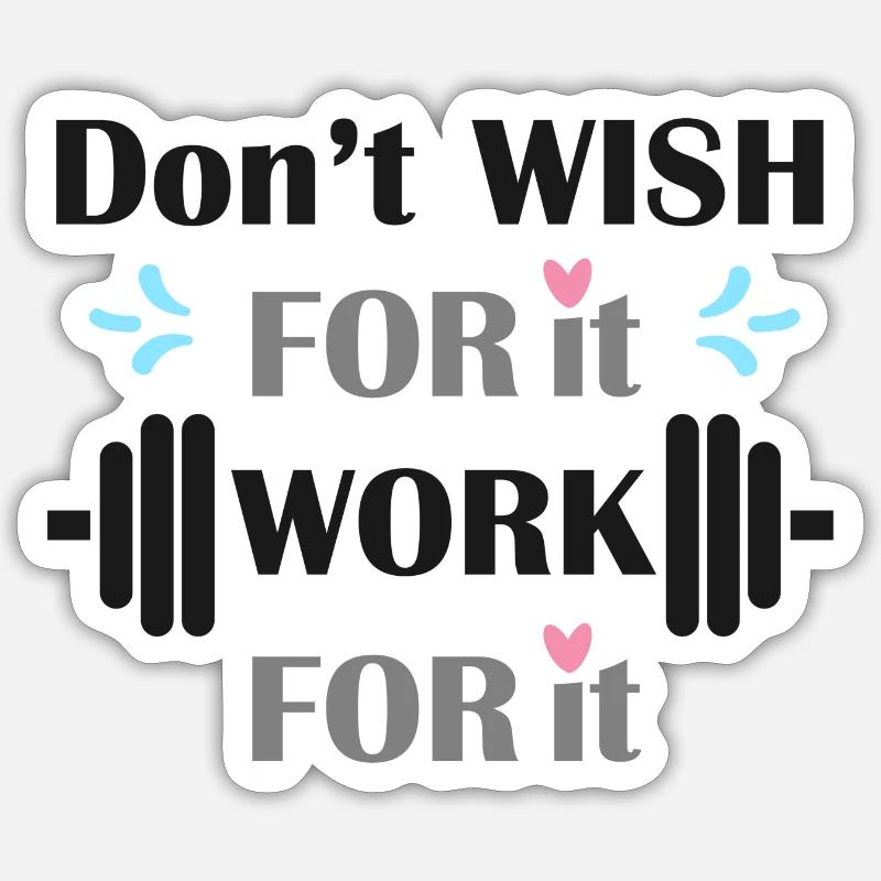 dont wish for it work for it Sticker Größe S (10 x 10 cm)