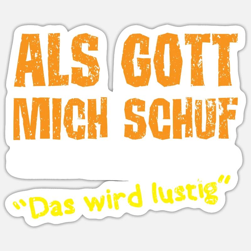 Als Gott mich schuf grinste er und dachte das wird - Sticker Größe S (10 x 10 cm) - Mattweiß