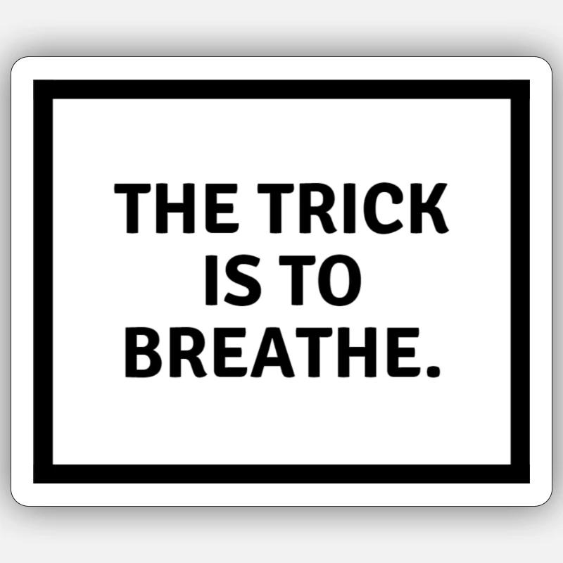 L’astuce consiste à b r e a t h e. Sticker taille S (10 x 10 cm)