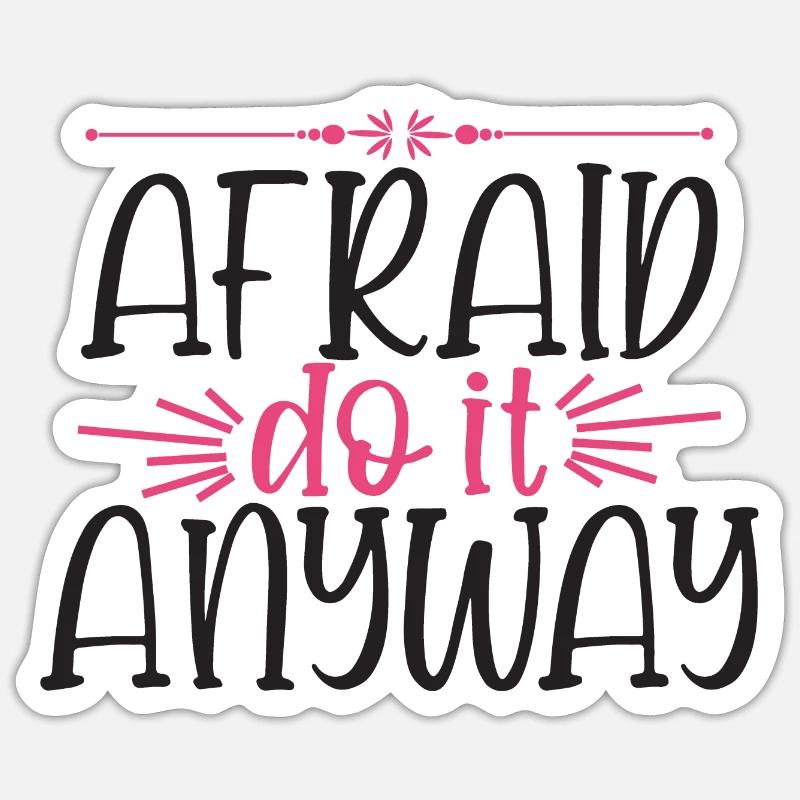 Afraid Do It Anyway Sticker size S (10 x 10 cm)