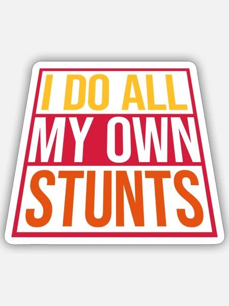 all my own stunts - Sticker Größe S (10 x 10 cm) - Mattweiß