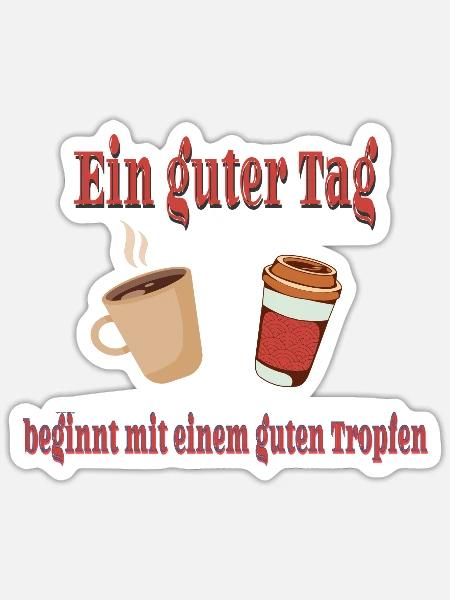 Ein guter Tag beginnt mit einem guten Kaffee. - Sticker Größe S (10 x 10 cm) - Mattweiß