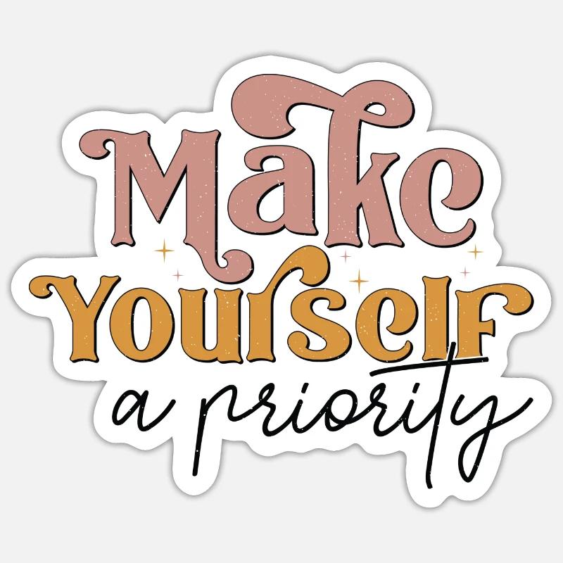 Faites-vous une priorité Sticker taille S (10 x 10 cm)