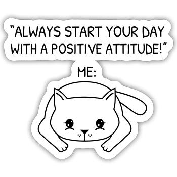 Commencez votre journée avec une attitude positive - Cat - Sticker taille S (10 x 10 cm) - blanc mat - Devant