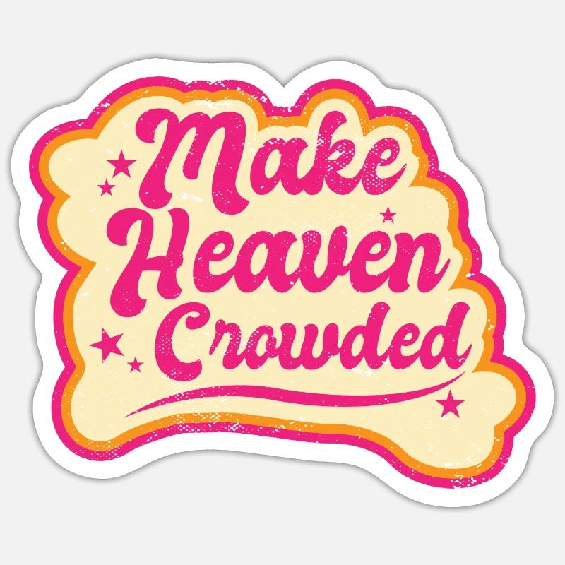Make Heaven Crowded Bible Scripture Jesus Sticker size S (10 x 10 cm)