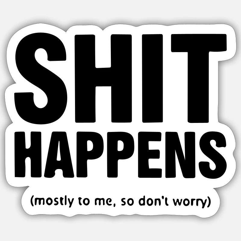 shit happens - Sticker size S (10 x 10 cm) - white matte